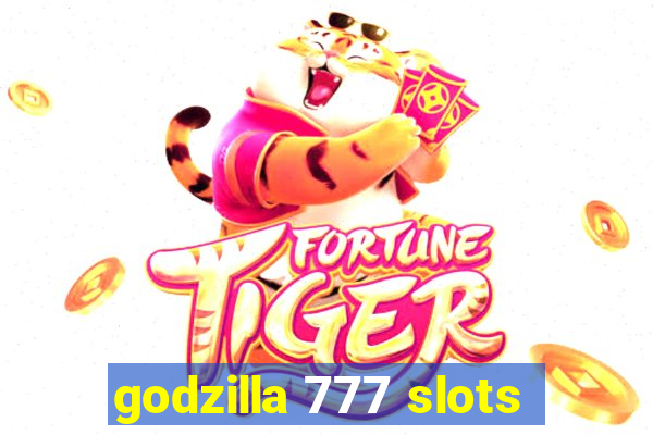 godzilla 777 slots